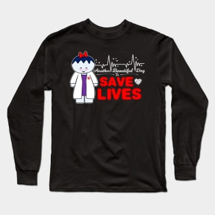 Another Beautiful Day To Save Lives Long Sleeve T-Shirt